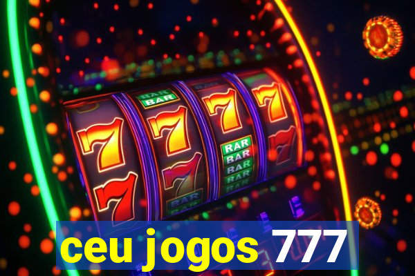 ceu jogos 777